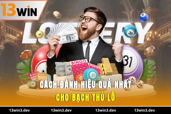 Cách đánh hiệu quả nhất cho bạch thủ lô?