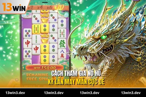 Cách tham gia nổ hũ Kỳ Lân May Mắn cực dễ