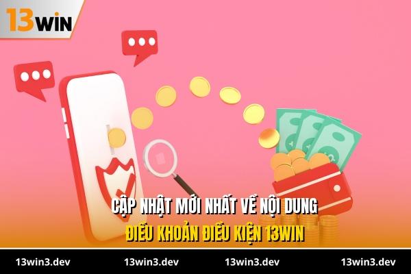 Cập nhật mới nhất về nội dung điều khoản điều kiện 13WIN