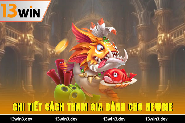 Chi tiết cách tham gia dành cho newbie