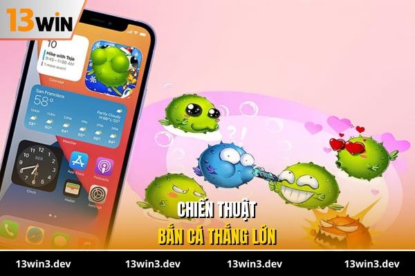 chiến thuật bắn cá thắng lớn