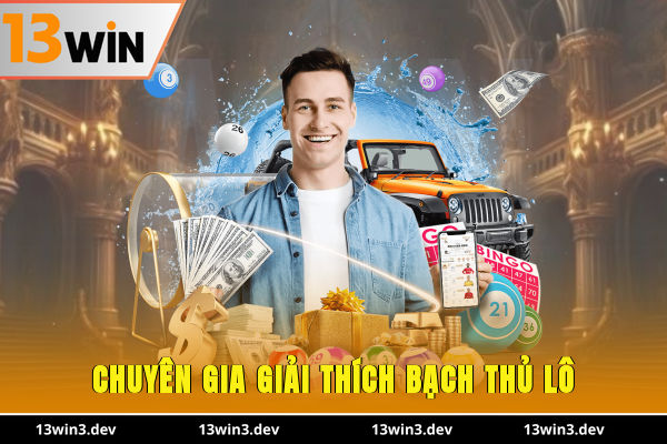 Chuyên gia giải thích - bạch thủ lô?