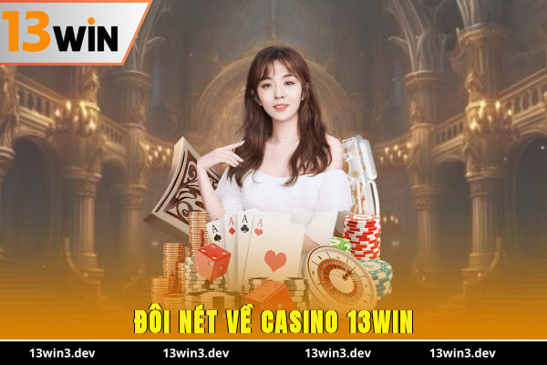 Đôi nét về casino 13WIN