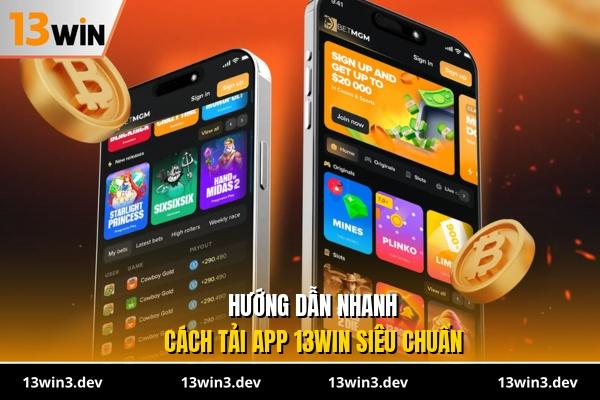 Hướng dẫn nhanh cách tải app 13WIN siêu chuẩn