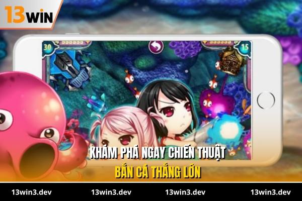 Khám phá ngay chiến thuật bắn cá thắng lớn