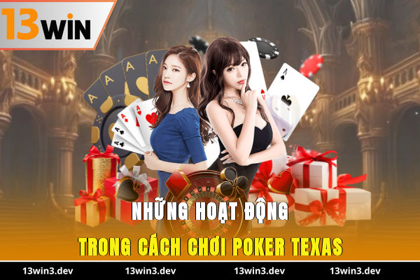 Những hoạt động trong cách chơi Poker Texas