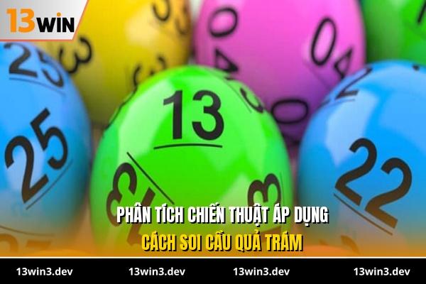 Phân tích chiến thuật áp dụng cách soi cầu quả trám