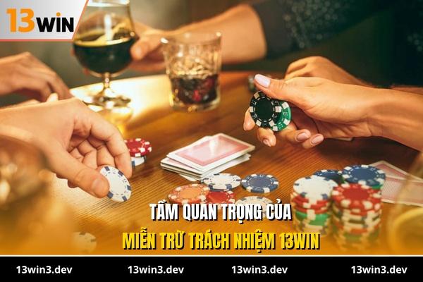 Tầm quan trọng của miễn trừ trách nhiệm 13WIN