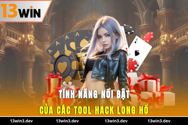 tính năng nổi bật của các tool hack long hổ