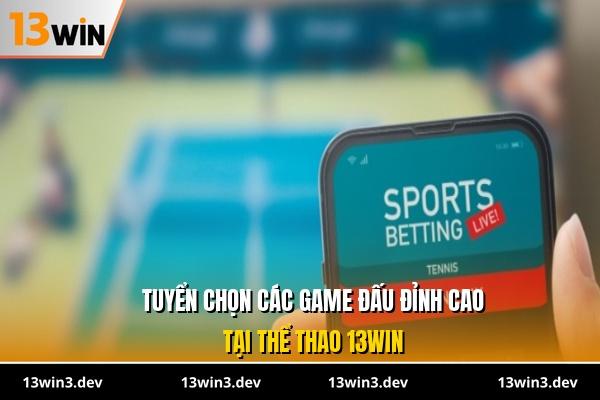 Tuyển chọn các game đấu đỉnh cao tại thể thao 13WIN