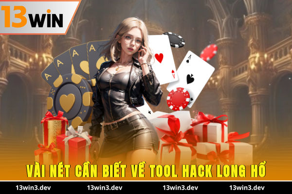 Tool hack Long Hổ vài nét cần biết